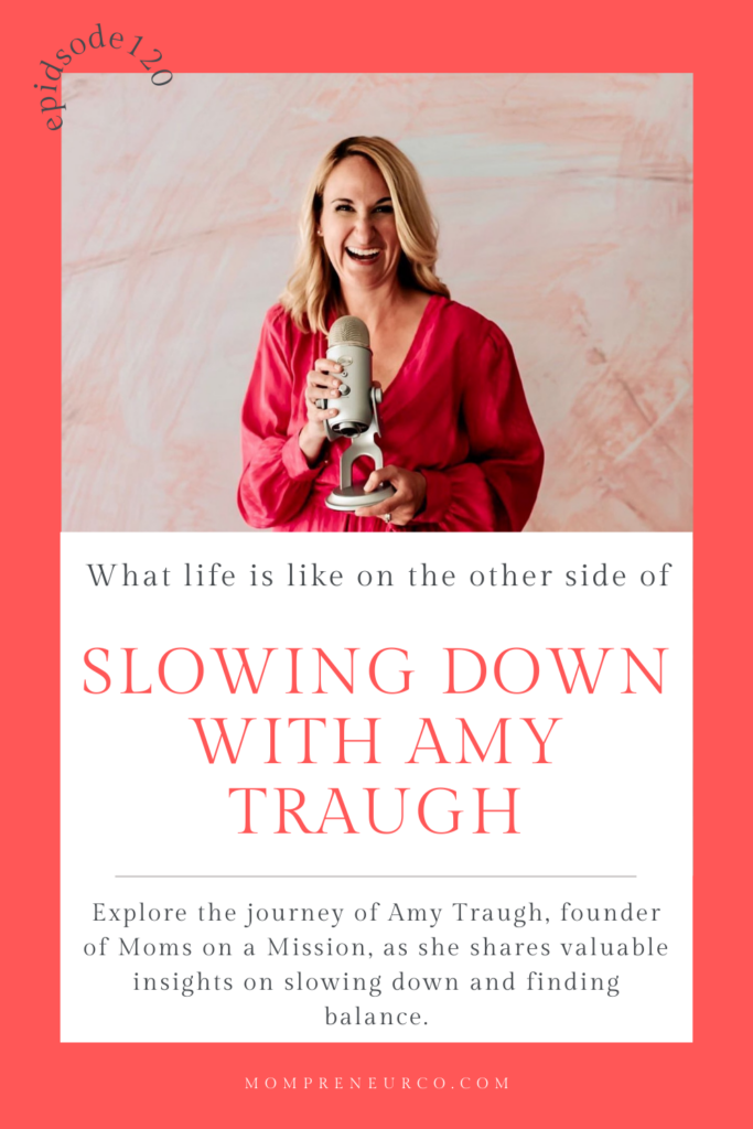 Explore the journey of Amy Traugh, founder of Moms on a Mission, as she shares valuable insights on slowing down and finding balance. Join us on the Mompreneur Guide Podcast.
