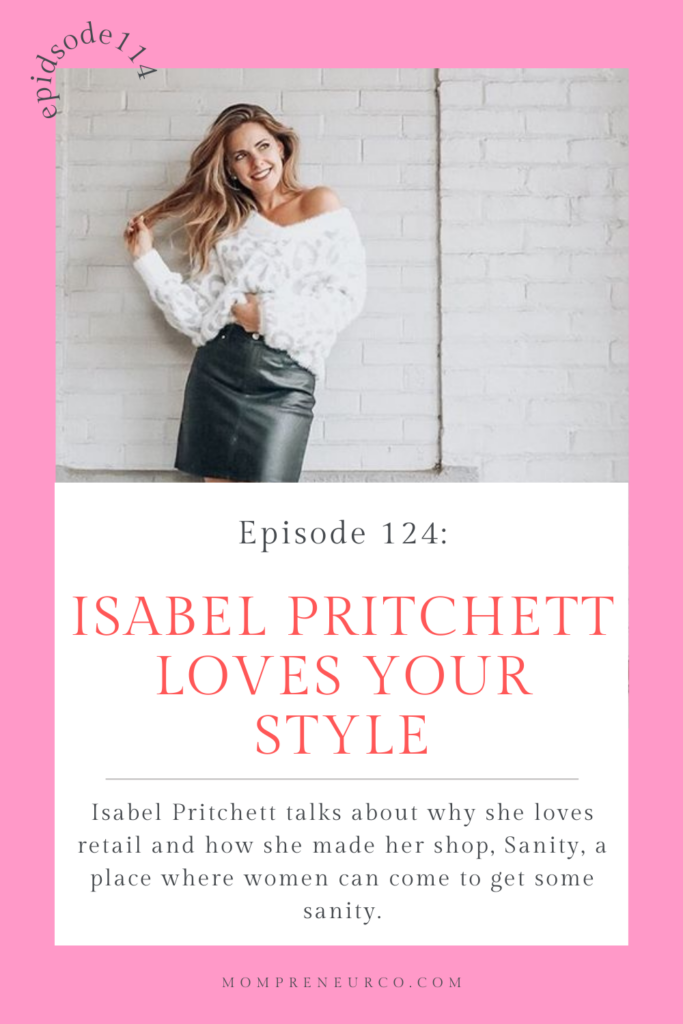 Isabel Pritchett talks about why she loves retail and how she made her shop, Sanity, a place where women can come to get some sanity.