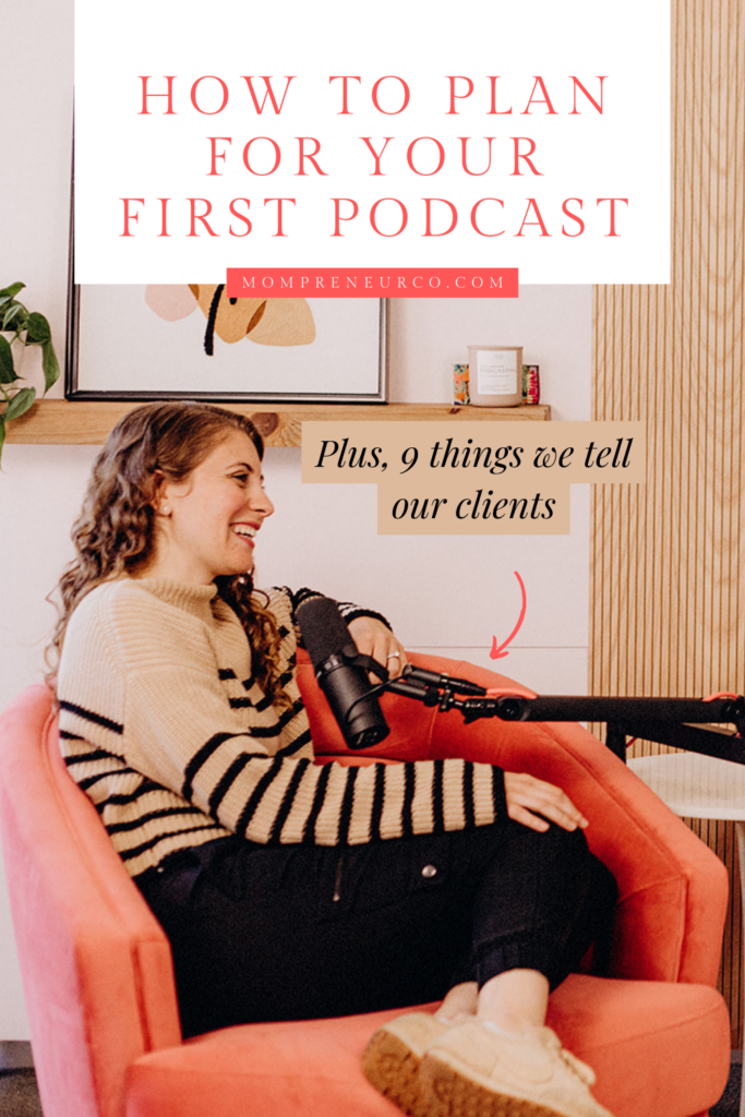 Ready to start a podcast? Whether you already have a podcast, or you are feeling that nudge to start one, here are 9 things we tell our clients
